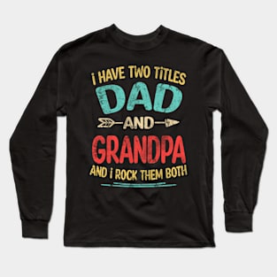 i have two tittle dad and grandpa Long Sleeve T-Shirt